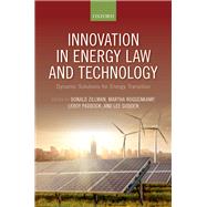 Innovation in Energy Law and Technology Dynamic Solutions for Energy Transitions by Zillman, Donald; Godden, Lee; Paddock, LeRoy; Roggenkamp, Martha, 9780198822080