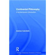 Continental Philosophy: A Contemporary Introduction by Cutrofello; Andrew, 9780415242080