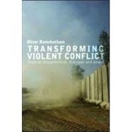 Transforming Violent Conflict: Radical Disagreement, Dialogue and Survival by Ramsbotham; Oliver, 9780415552080