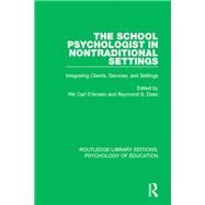 The School Psychologist in Nontraditional Settings: Integrating Clients, Services, and Settings by D'Amato; Rik Carl, 9780415792080