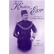Last Khedive of Egypt Memoirs of Abbas Halmi II by Hilmi II, Abbas; Sonbol, Amira El-Azhary, 9780863722080