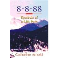 8-8-88 Symbols of a Life Path by Arnold, Catharine, 9781412002080