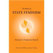 The Politics of State Feminism by McBride, Dorothy E.; Mazur, Amy G., 9781439902080