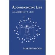 Accommodating Life by Bloom, Martin, 9781543472080