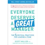 Everyone Deserves a Great Manager The 6 Critical Practices for Leading a Team by Miller, Scott Jeffrey; Davis, Todd; Roos Olsson, Victoria, 9781982112080