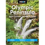 Moon Olympic Peninsula: With Olympic National Park Coastal Getaways, Rainforests & Waterfalls, Hiking & Camping by Unknown, 9798886472080