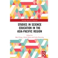 Studies in Science Education in the Asia-pacific Region by Cheng, May May Hung; Jones, Alister; Buntting, Cathy, 9780367272081