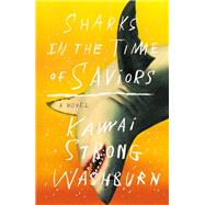 Sharks in the Time of Saviors by Washburn, Kawai Strong, 9780374272081