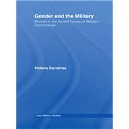 Gender and the Military: Women in the Armed Forces of Western Democracies by Carreiras; Helena, 9780415472081