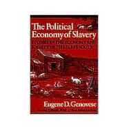 The Political Economy of Slavery by Genovese, Eugene D., 9780819562081