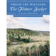 Flower Seeker : An Epic Poem of William Bartram (Special Edition) by Williams, Philip Lee, 9780881462081