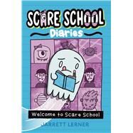 Welcome to Scare School by Lerner, Jarrett; Lerner, Jarrett, 9781665922081