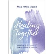 Healing Together by Miller, Anne Marie, 9780310112082