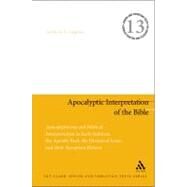 Apocalyptic Interpretation of the Bible Apocalypticism and Biblical Interpretation in Early Judaism, the Apostle Paul, the Historical Jesus, and their Reception History by Oegema, Gerbern S., 9780567622082