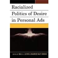 Racialized Politics of Desire in Personal Ads by Lester, Neal A.; Goggin, Maureen Daly; Harris, Trudier; Richard, Thelma; Riedell, Karyn; Ross, James D.; Stallings, L H.; Webb, Patricia; Wilson, Charles, Jr., 9780739122082