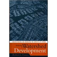 Introduction to Watershed Development Understanding and Managing the Impacts of Sprawl by France, Robert L., 9780742542082