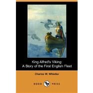 King Alfred's Viking: A Story of the First English Fleet by Whistler, Charles Watts, 9781406522082