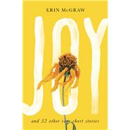 Joy And 52 Other Very Short Stories by McGraw, Erin, 9781640092082
