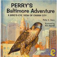 Perry's Baltimore Adventure by Dans, Peter E., 9781933822082