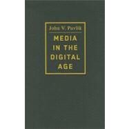 Media in the Digital Age by Pavlik, John V., 9780231142083