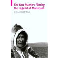 The Fast Runner: Filming the...,Evans, Michael Robert,9780803222083
