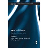 Wine and Identity: Branding, Heritage, Terroir by Harvey; Matt, 9781138082083