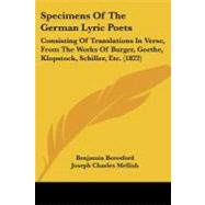 Specimens of the German Lyric Poets : Consisting of Translations in Verse, from the Works of Burger, Goethe, Klopstock, Schiller, Etc. (1822) by Beresford, Benjamin, 9781437062083