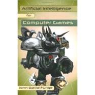 Artificial Intelligence for Computer Games: An Introduction by Funge ,John David, 9781568812083