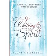 Walking in the Spirit by Pickett, Fuchsia, 9781629982083