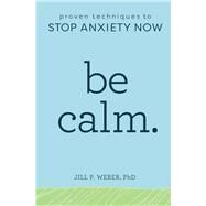 Be Calm by Weber, Jill P., Ph.d., 9781641522083