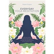 Everyday Yoga Meditation Still Your Mind and Find Inner Peace Through the Transformative Power of Kriya Yoga by Sturgess, Stephen, 9781786782083