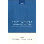 Essays on Frege's Foundations of Arithmetic by Ebert, Philip A.; Rossberg, Marcus, 9780198712084