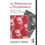 The Principles of Economics: Some Lies my Teacher Told Me by Boland; Lawrence, 9780415132084