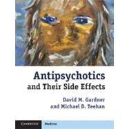 Antipsychotics and their Side Effects by David M. Gardner , Michael D. Teehan , Foreword by Ross Baldessarini, 9780521132084