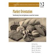 Market Orientation: Transforming Food and Agribusiness around the Customer by Custance,Paul;Lindgreen,Adam, 9780566092084