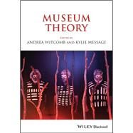 Museum Theory by Witcomb, Andrea; Message, Kylie, 9781119642084