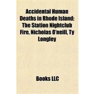 Accidental Human Deaths in Rhode Island : The Station Nightclub Fire, Nicholas O'neill, Ty Longley by , 9781156892084