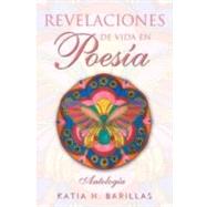 Revelaciones de Vida en Poesia by Barillas, Katia N., 9781463312084