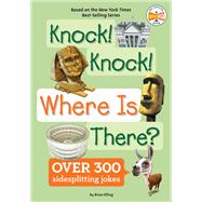 Knock! Knock! Where Is There? by Elling, Brian; Thomson, Andrew; Groff, David; Mcveigh, Kevin; Harrison, Nancy, 9781524792084