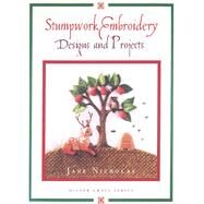Stumpwork Embroidery Designs and Projects by Nicholas, Jane, 9781863512084