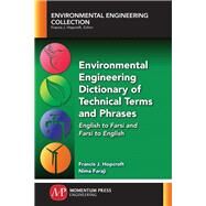 Environmental Engineering Dictionary of Technical Terms and Phrases by Hopcroft, Francis J.; Faraji, Nima, 9781945612084