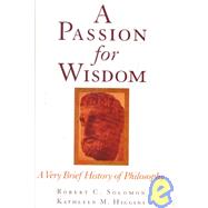 A Passion for Wisdom A Very Brief History of Philosophy by Solomon, Robert C.; Higgins, Kathleen M., 9780195112085