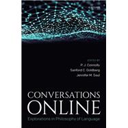 Conversations Online Explorations in Philosophy of Language by Connolly, P. J.; Goldberg, Sanford C.; Saul, Jennifer M., 9780198872085