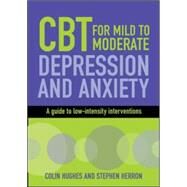 CBT for Mild to Moderate Depression and Anxiety: A Guide to Low-Intensity Interventions by Hughes, Colin; Herron, Stephen; Younge, Joanne, 9780335242085