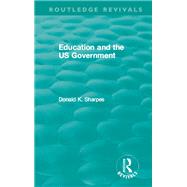Education and the Us Government by Sharpes, Donald K., 9780367472085