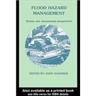 Flood Hazard Management: British and International Perspectives by Handmer; John, 9780860942085