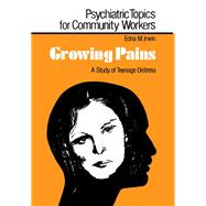Growing Pains: A Study of Teenage Distress by Irwin,Edna M., 9781138992085