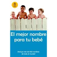 El mejor nombre para tu beb / The Best Name for your Baby by CARDENAS, LOURDES, 9781400002085