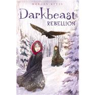 Darkbeast Rebellion by Keyes, Morgan, 9781442442085