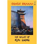 The Wallet of Kai Lung by Bramah, Ernest, 9781587152085